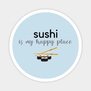 Sushi Is My Happy Place Magnet